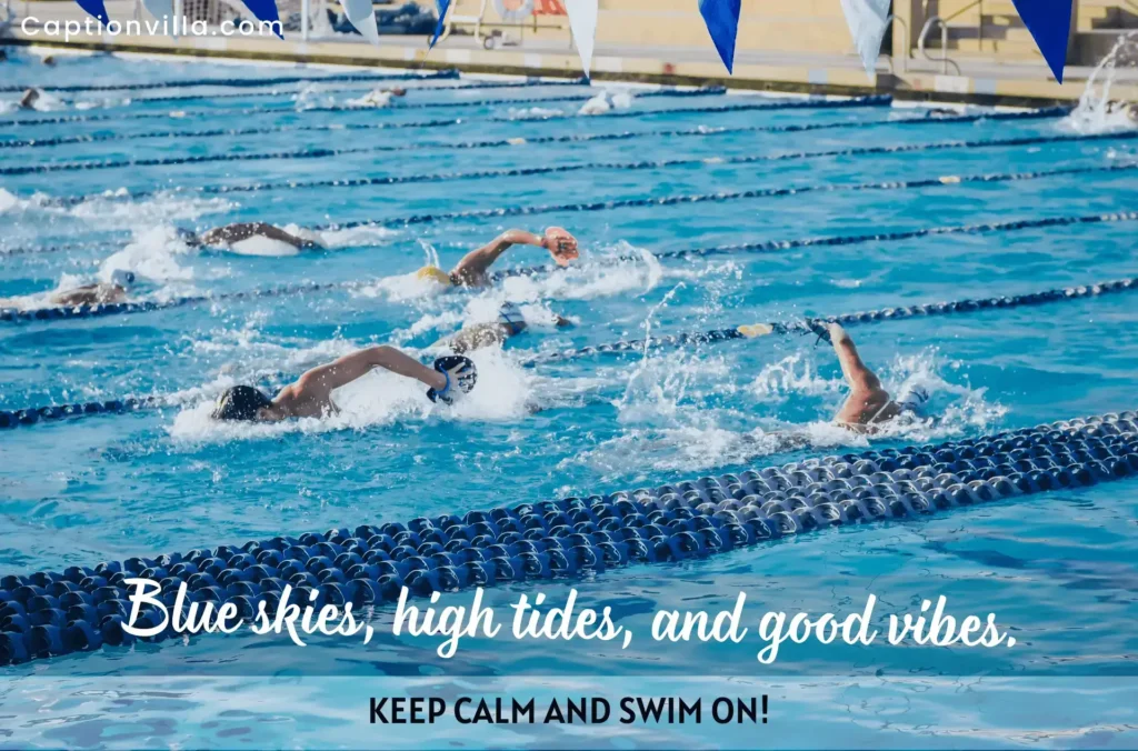 Keep calm, and swim is the best caption for the swimming pool.