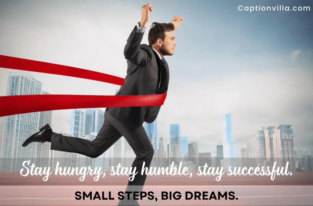 A man becomes successful. Small Steps, Big Dreams is a good success caption for Instagram.
