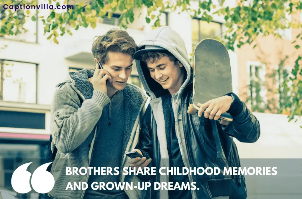 Brothers share their childhood memories and grown up dreams - Brother quotes for Instagram