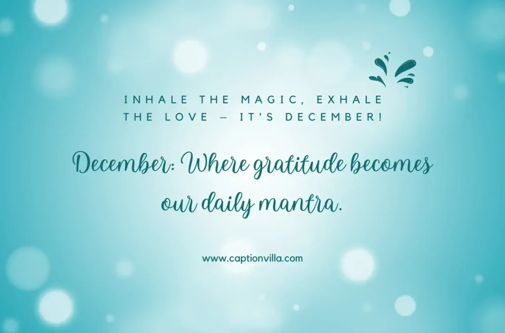 Inhale the magic, exhale the joy – it's December! - Best December Captions for Instagram