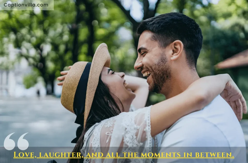 Love, laughter, and all the moments in between. - Couple Laughing Captions for Instagram