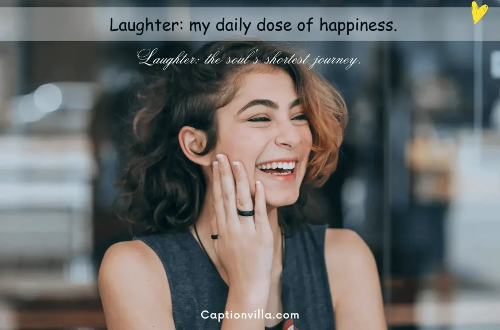 Laughter: my daily dose of happiness. - Laughing Captions for Instagram