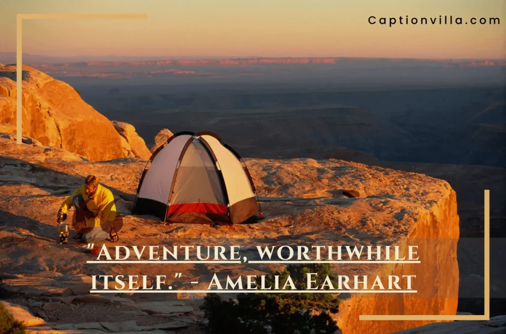 Adventure, worthwhile itself - Short Camping Quotes For Instagram