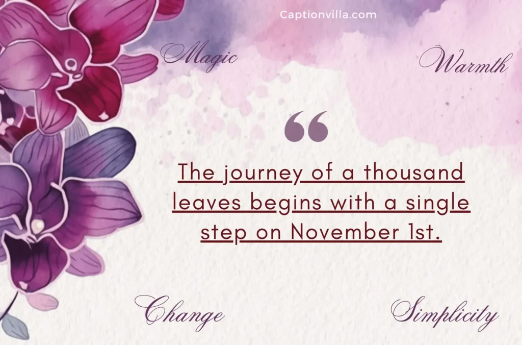 The journey of a thousand leaves begins with a single step on November 1st. - One-Word November Captions