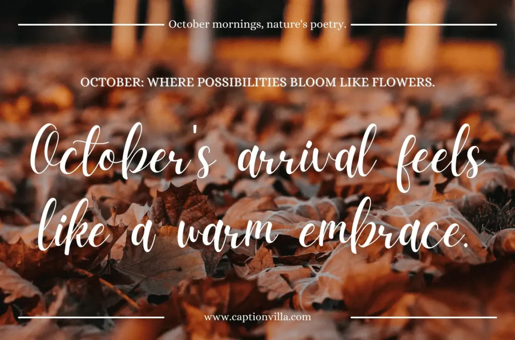 October's arrival feels like a warm embrace. - October Month Captions for Instagram