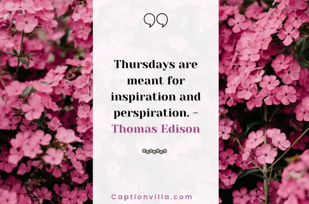Thursdays are meant for inspiration and persiration - Thursday Quotes for Instagram