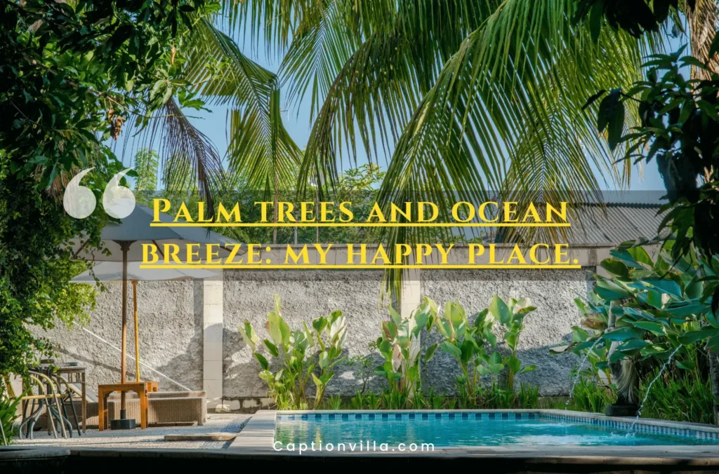 Palm trees and ocean breeze, my happy place - Tropical Quotes for Instagram