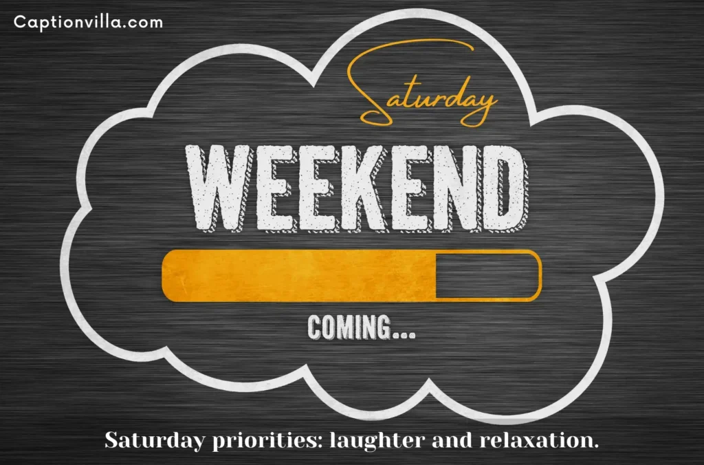 Saturday's priorities: laughter and relaxation. - Funny Saturday Instagram Captions