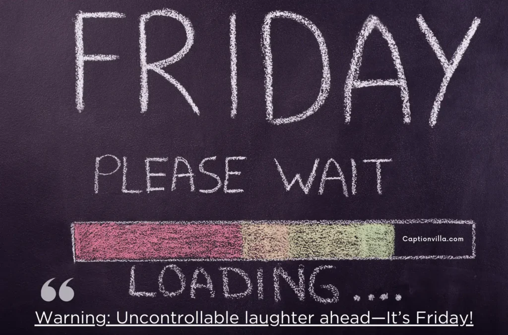 Warning: Uncontrollable laughter ahead-It's Friday! Funny Friday Captions for Instagram