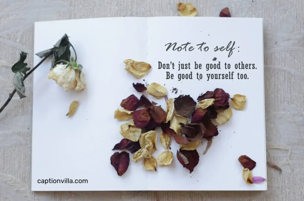 Unique Self-Love Captions for Instagram
"Be good to yourself too".