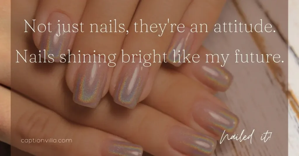 Best Nails Instagram Captions "Not just nails, they're an attitude.
Nails shining bright like my future."