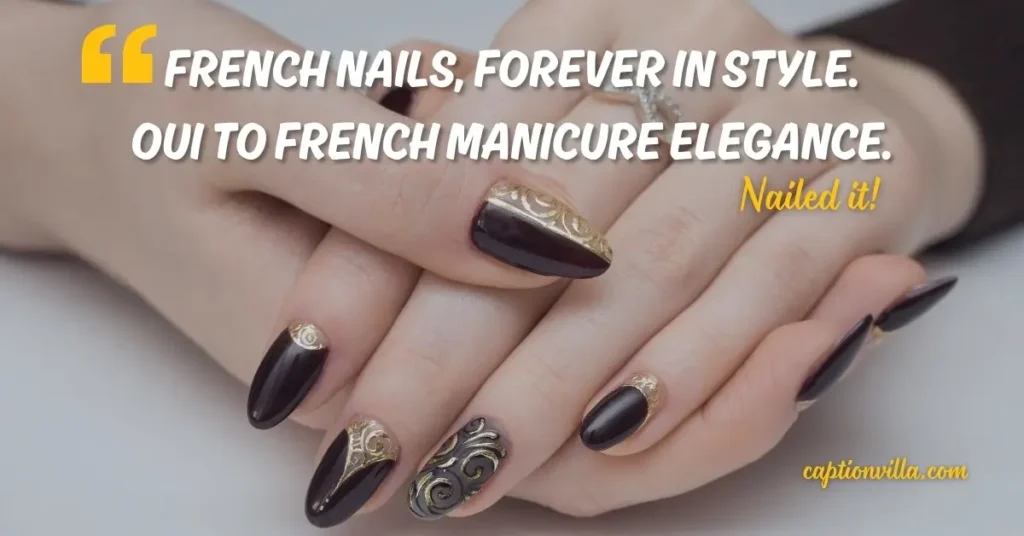 French Nails Captions for Instagram "French nails, forever in style.
Oui to French manicure elegance."
