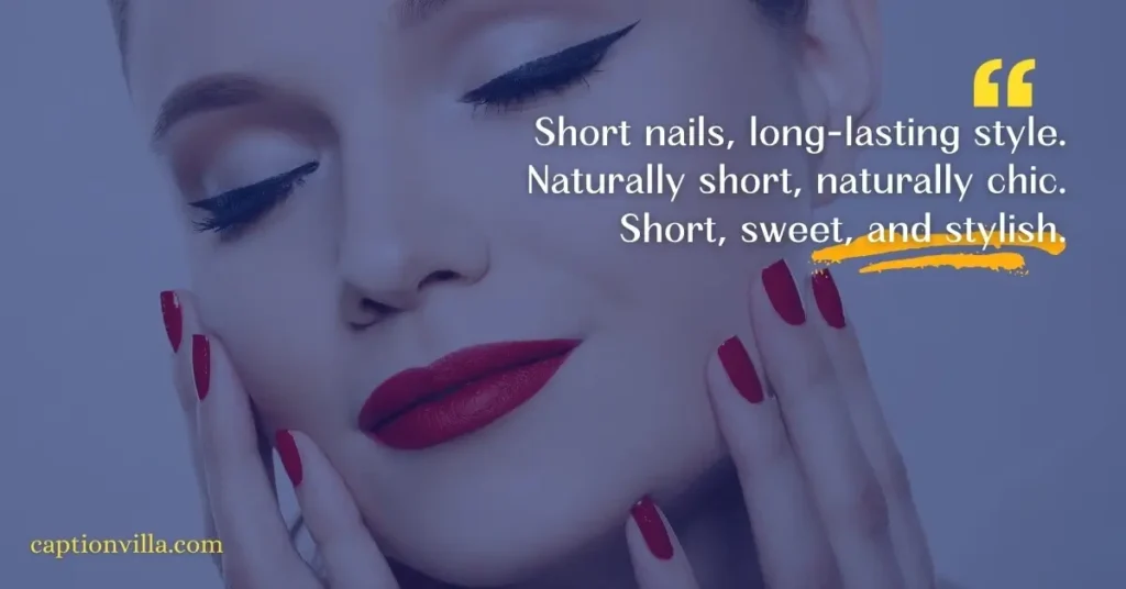 Short Nail Captions for Instagram "Short nails, long-lasting style.
Naturally short, naturally chic.
Short, sweet, and stylish."