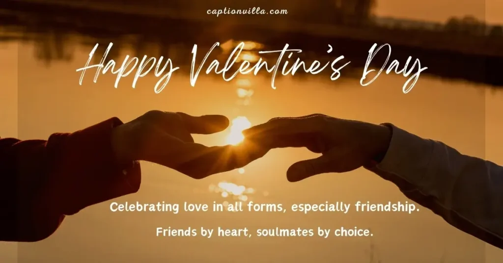 Valentine's Day Instagram Captions for Friends "Celebrating love in all forms, especially friendship."