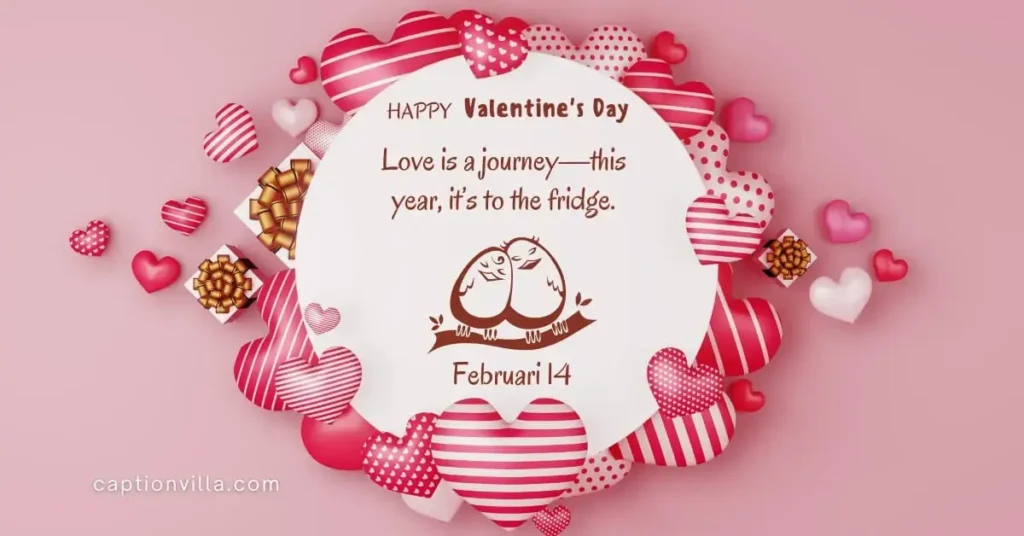 Love is a journey—this year, it’s to the fridge.