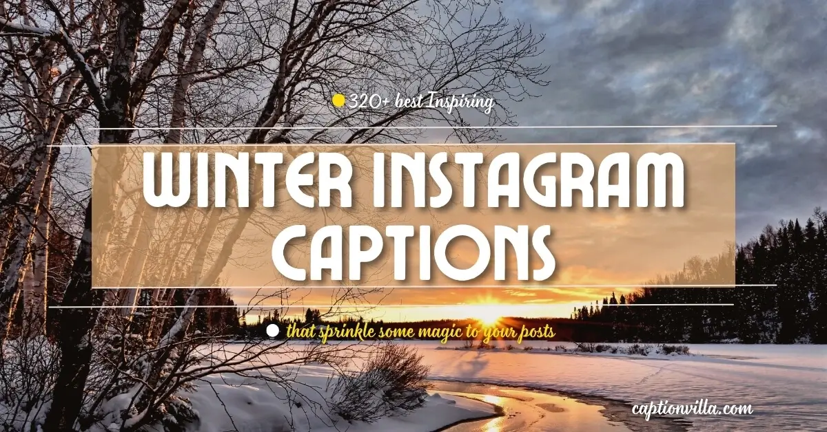 320+ Top the Best Winter Instagram Captions to Warm Up Your Feed 2024