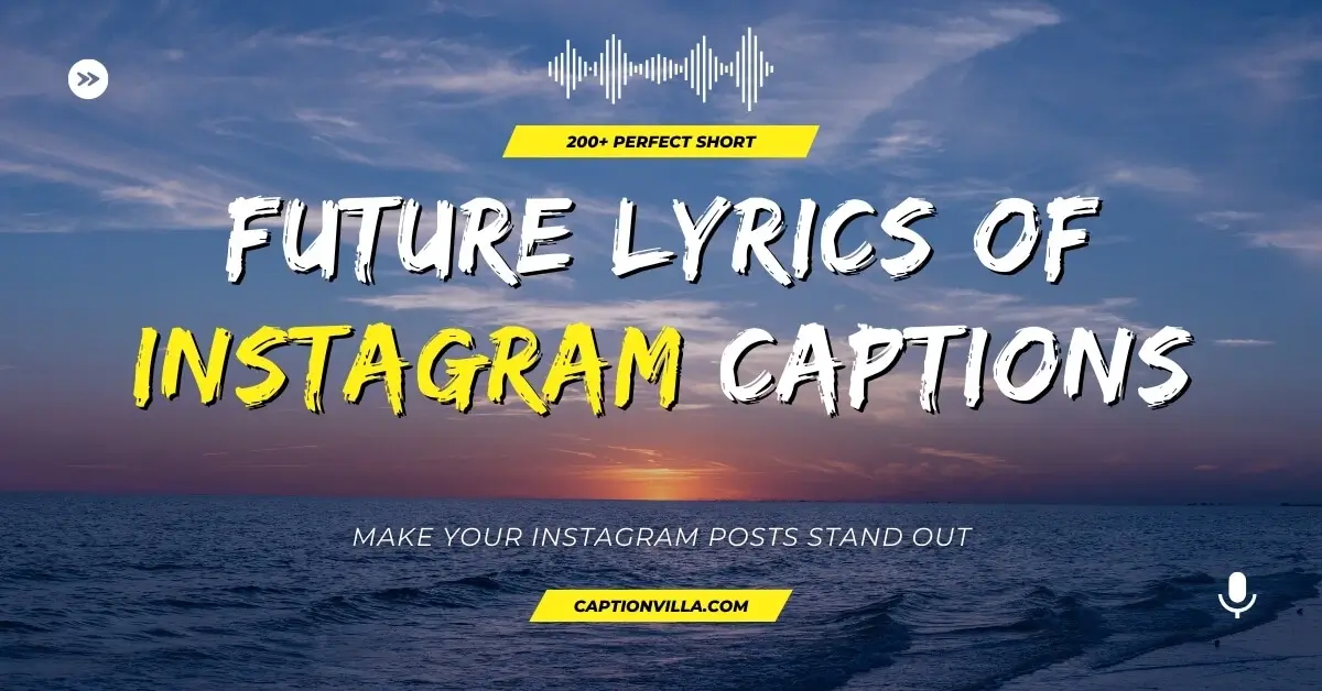 boost your instagram game using future lyrics for instagram captions; explore short, best, funny, and engaging options at captionvilla.com. #InstagramCaptions #FutureLyrics #CaptionIdeas #RapperCaptions #SocialMediaTips